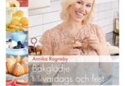 Bakglädje till vardags och fest av Annika Rogneby