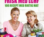 Frisk med LCHF - 100 recept på riktig mat