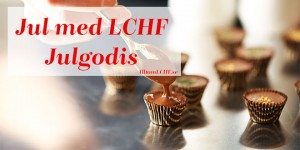 Julgodis LCHF - bästa tipsen hittar du här